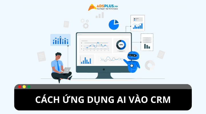 Cách ứng dụng AI vào CRM để tự động hóa marketing