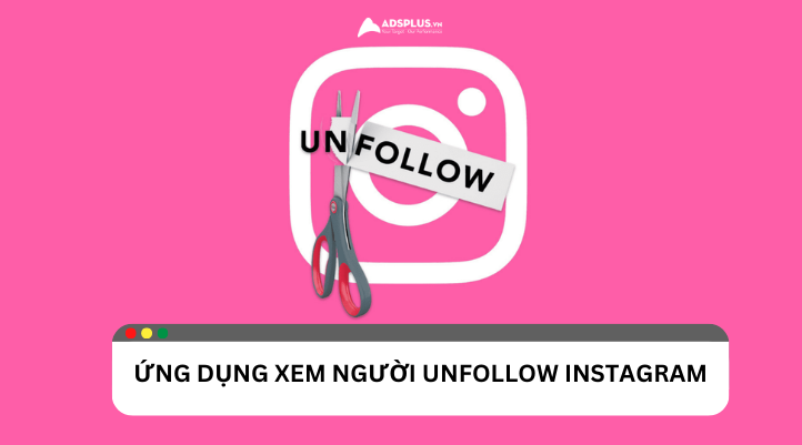 Gợi ý một số ứng dụng xem ai unfollow Instagram