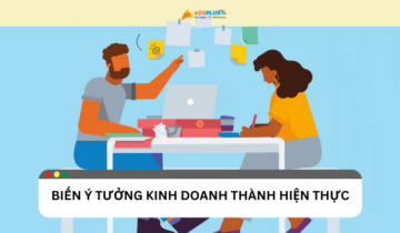 Cách biến ý tưởng kinh doanh thành hiện thực