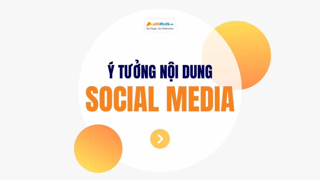 Tổng hợp các ý tưởng nội dung Social Media nổi bật