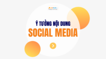 Tổng hợp các ý tưởng nội dung Social Media nổi bật