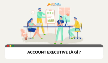Account Executive là gì? Vai trò và nhiệm vụ Account Executive là gì? Vai trò và nhiệm vụ