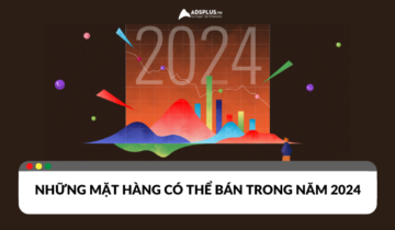 Năm 2024, bán gì không sợ ế? Năm 2024, bán gì không sợ ế?