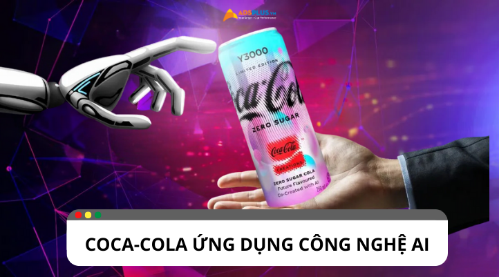 Coca-Cola ứng dụng AI vào quảng cáo và Marketing như thế nào?