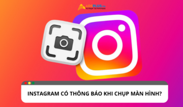 Instagram thông báo khi chụp màn hình: Có hay không? Instagram thông báo khi chụp màn hình: Có hay không?