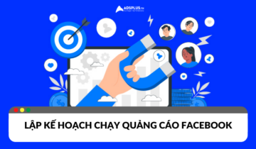 Lập kế hoạch chạy quảng cáo Facebook hiệu quả