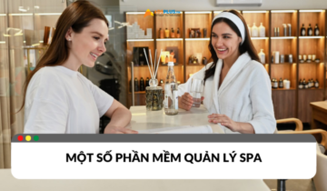 Phần mềm quản lý spa: Giải pháp tối ưu cho spa chuyên nghiệp Phần mềm quản lý spa: Giải pháp tối ưu cho spa chuyên nghiệp
