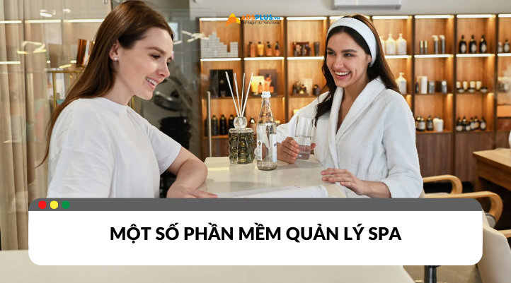 Phần mềm quản lý spa: Giải pháp tối ưu cho spa chuyên nghiệp
