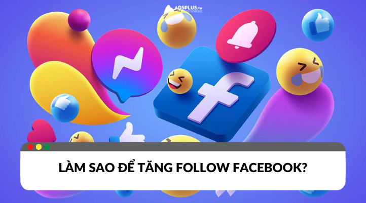 Tăng follow Facebook miễn phí với 6 cách hiệu quả