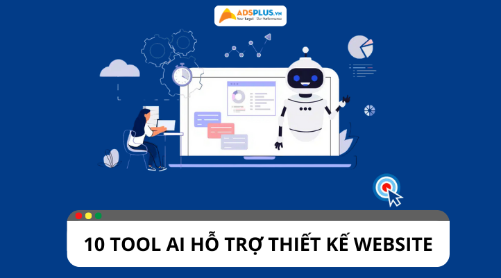 Tool AI thiết kế website: 10 Công cụ được sử dụng phổ biến