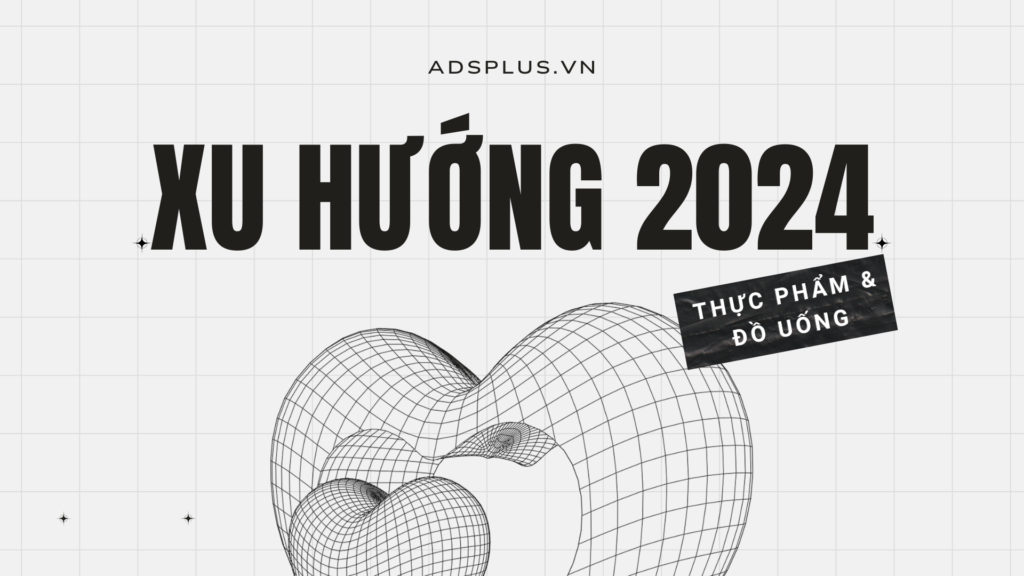 [Ebook] Xu hướng Marketing ngành thực phẩm và đồ uống 2024