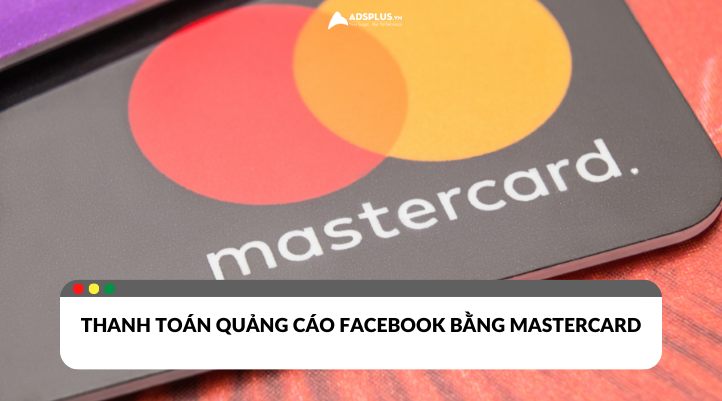 Hướng dẫn thanh toán Facebook bằng Mastercard