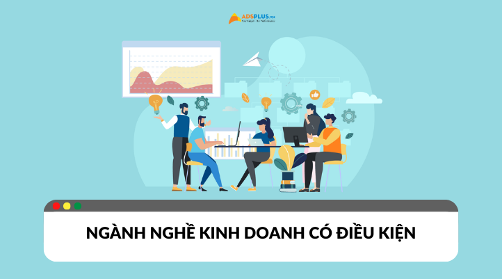 Ngành nghề kinh doanh có điều kiện - Những điều cần biết