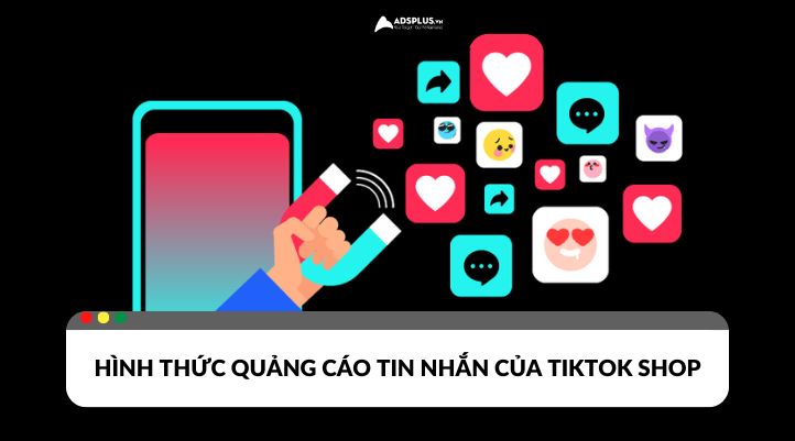 Tận dụng hiệu quả quảng cáo tin nhắn TikTok Shop