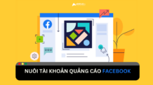 Cách nuôi tài khoản chạy quảng cáo Facebook hiệu quả, an toàn
