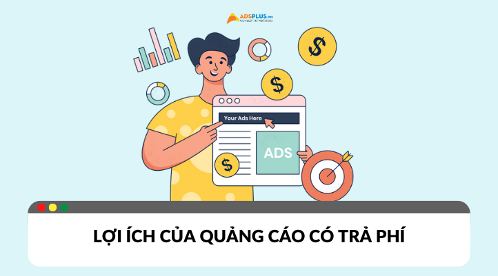 Tìm hiểu lợi ích của quảng cáo có trả phí