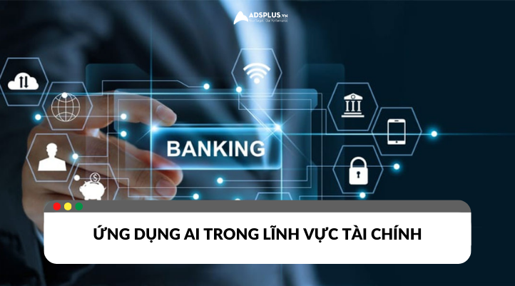 Ứng dụng trí tuệ nhân tạo AI trong lĩnh vực tài chính