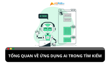 Tổng quan về các ứng dụng AI trong tìm kiếm Tổng quan về các ứng dụng AI trong tìm kiếm