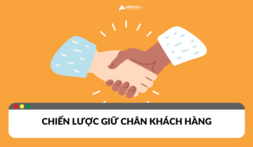 Chiến lược hay giúp giữ chân khách hàng cho doanh nghiệp
