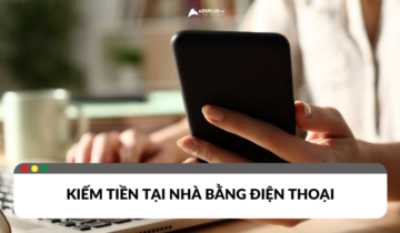 Gợi ý một số cách kiếm tiền tại nhà bằng điện thoại Mẹo kiếm tiền tại nhà bằng điện thoại