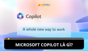 Microsoft Copilot là gì? Bí kíp tối ưu hóa công việc của bạn Microsoft Copilot là gì? Bí kíp tối ưu hóa công việc của bạn