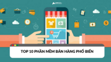 Top 10 phần mềm bán hàng hỗ trợ cho doanh nghiệp