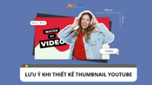 Thiết kế thumbnail YouTube cần lưu ý điều gì?