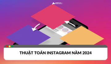 Thuật toán Instagram 2024: Bí quyết chinh phục hiển thị