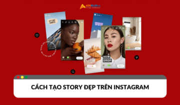 Bật mí cách tạo story đẹp, ấn tượng trên Instagram