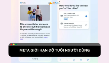 Nền tảng Meta kiểm tra giới hạn độ tuổi người dùng