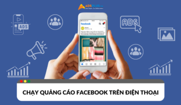 Có nên tự chạy quảng cáo Facebook trên điện thoại không? Hướng dẫn cách tự chạy quảng cáo Facebook trên điện thoại