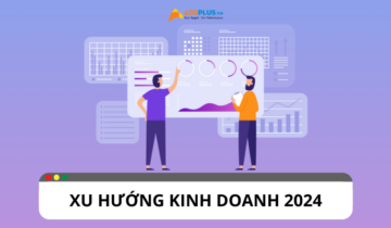 Tổng hợp các xu hướng kinh doanh nổi bật 2024