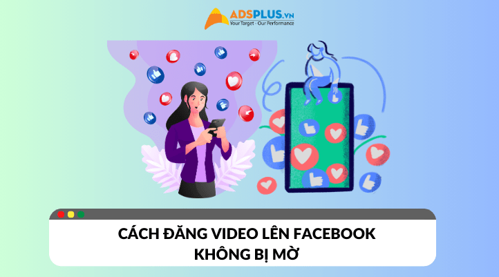 Cách đăng video lên Facebook không bị mờ
