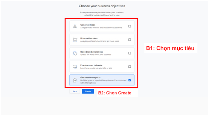 Chọn mục tiêu doanh nghiệp (Business objectives). Tùy vào mục tiêu mà bạn chọn thì GA4 sẽ hiển thị giao diện phù hợp