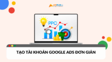 Hướng dẫn tạo tài khoản Google Ads đơn giản