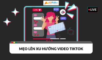 10 mẹo lên xu hướng video TikTok nhanh chóng và hiệu quả Mẹo lên xu hướng video TikTok