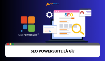 SEO Powersuite là gì? Hướng dẫn sử dụng chi tiết SEO Powersuite là gì?