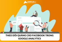 Hướng dẫn theo dõi quảng cáo Facebook trong Google Analytics