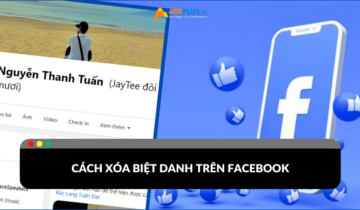 Cách xóa biệt danh trên facebook cho điện thoại và máy tính Cách xóa biệt danh trên Facebook cho điện thoại và máy tính