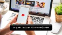 Bí quyết tạo kênh Youtube triệu view