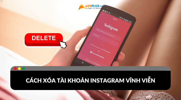 Mách bạn cách xóa tài khoản Instagram dễ dàng