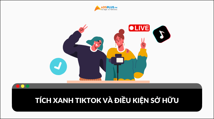 Lợi ích của tích xanh TikTok cho doanh nghiệp và điều kiện sở hữu