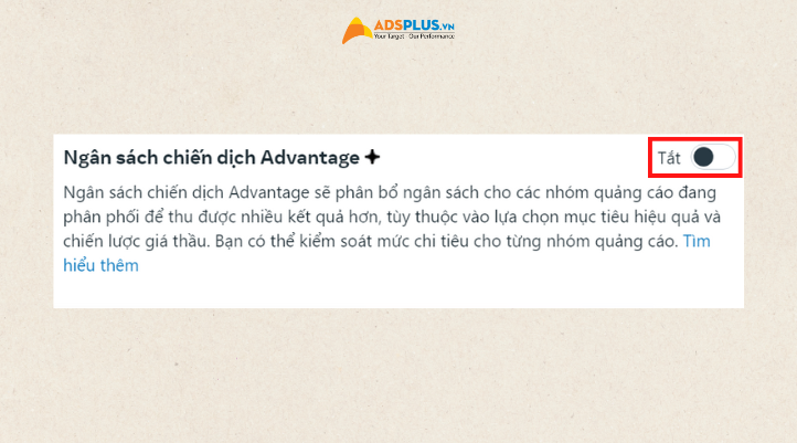 Bước 4: Chọn tắt Ngân sách chiến dịch Advantage.
