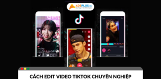 Hướng dẫn cách edit video TikTok chuyên nghiệp