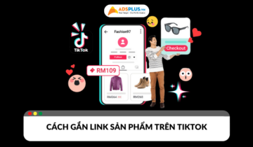 Hướng dẫn cách gắn link sản phẩm trên TikTok nhận hoa hồng