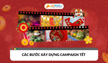 Các bước xây dựng campaign Tết ấn tượng