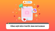 Tổng hợp kích thước ảnh Instagram