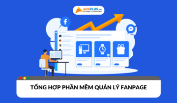 Tổng hợp phần mềm quản lý fanpage hiệu quả