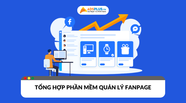 Tổng hợp phần mềm quản lý fanpage