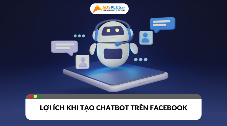 Bí quyết tạo chatbot trên Facebook hiệu quả